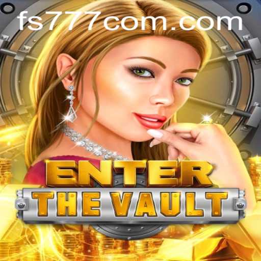 EntertheVault: A Thrilling New Game Experience with fs777